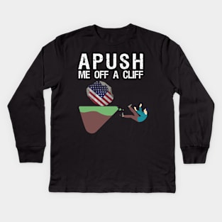 APUSH Me off a cliff Funny AP US History Kids Long Sleeve T-Shirt